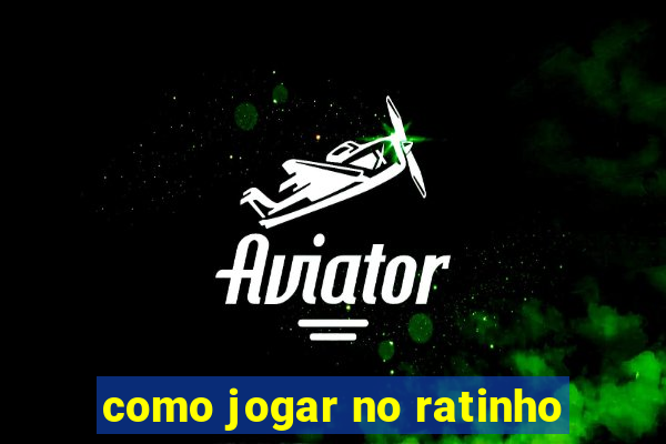 como jogar no ratinho